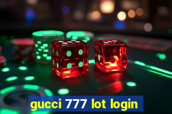 gucci 777 lot login